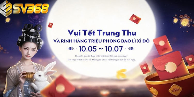 Vui Tết Trung Thu 2025 – Rinh Ngay Bao Lì Xì Đỏ Tại SV368